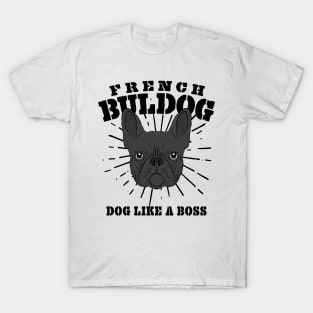 French Bulldog Dog Like A Boss Frenchie Gift T-Shirt